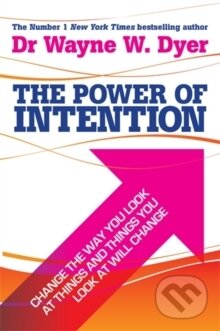 Kniha: The Power of Intention : Learning to Co-create Your World Your Way (Wayne W. Dyer)