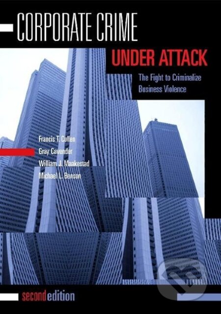 Kniha: Corporate Crime Under Attack (Francis T. Cullen). Routledge, 2006