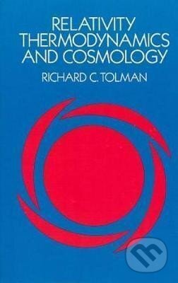 Kniha: Relativity, Thermodynamics and Cosmology (C. Richard Tolman)