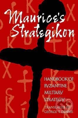Kniha: Maurice´s Strategikon : Handbook of Byza (T. George Dennis). University of Pennsylvania, 2001