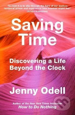 Kniha: Saving Time: Discovering a Life Beyond the Clock (THE NEW YORK TIMES BESTSELLER) (Jenny Odell). Vintage, 2023