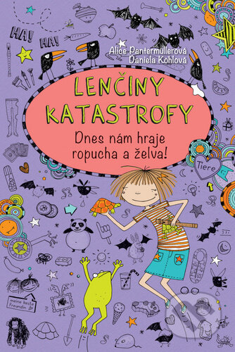 Kniha: Lenčiny katastrofy Dnes nám hraje ropucha a želva! (Alice Pantermüllerová)