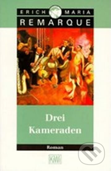Kniha: Drei kameraden (Maria Erich Remarque). 
