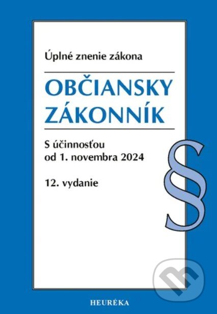 Občiansky zákonník. (Úplné znenie zákona s účinnosťou od 1. novembra 2024 (12. vyd., 11-2024))