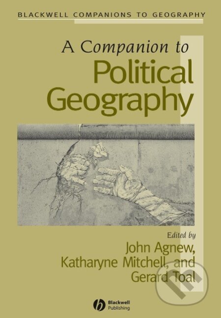 Kniha: Agnew, J: Companion to Political Geography (Agnew). John Wiley & Sons, 2007