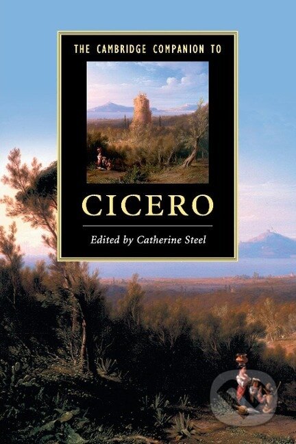 Kniha: The Cambridge Companion to Cicero (Catherine Steel). Cambridge University Press, 2017