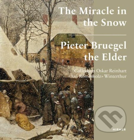 Kniha: The Miracle in the Snow: Pieter Bruegel the Elder (Kerstin Richter). Hirmer, 2020