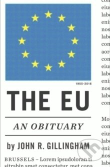 Kniha: The Eu : An Obituary (John Gillingham). Verso, 2018