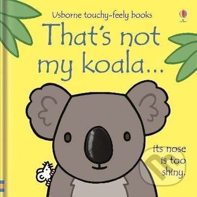 Kniha: That´s not my koala... (Fiona Wattová). Usborne, 2019