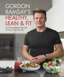 Kniha: Gordon Ramsay`s Healthy, Lean & Fit (Gordon Ramsay). , 2018