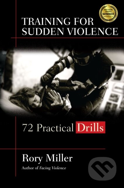 Kniha: Training for Sudden Violence (Rory Miller). , 2016
