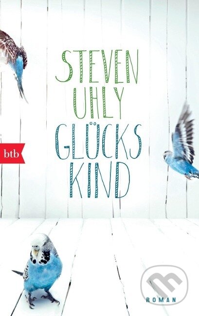 Kniha: Glückskind (Steven Uhly). , 2014
