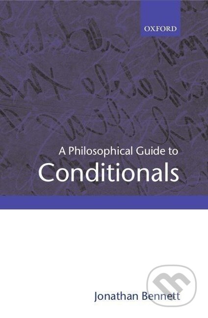 Kniha: A Philosophical Guide to Conditionals (Jonathan Bennett). OUP Oxford, 2003