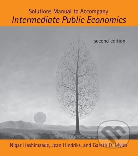 Kniha: Solutions Manual to Accompany Intermediate Public Economics, second edition (Nigar Hashimzade). MIT Press, 2013