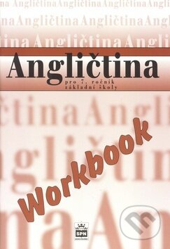 Kniha: Angličtina pro 7.r.ZŠ Workbook (Irena Balcarová, Jiří Fixl a Marie Zahálková). SPN - pedagogické nakladatelství, 2008