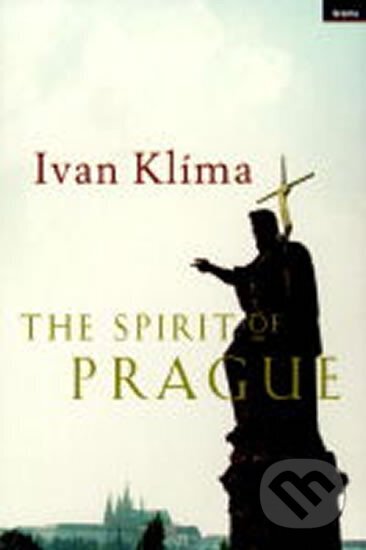 Kniha: The Spirit of Prague (Ivan Klíma). Granta Books, 2000