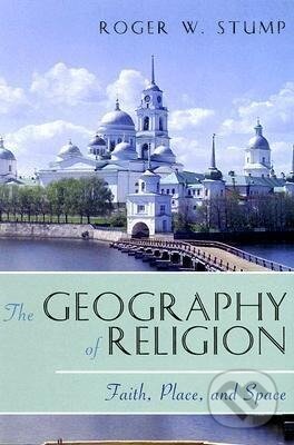 Kniha: The Geography of Religion (Roger W. Stump). Rowman & Littlefield, 2008