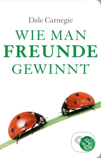 Kniha: Wie man Freunde gewinnt (Dale Carnegie). Fischer Taschenbuch, 2013