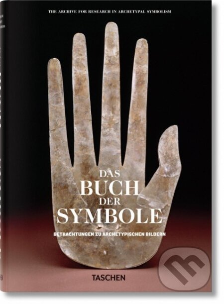 Kniha: Das Buch der Symbole. Betrachtungen zu archetypischen Bildern (Autorský kolektiv). Taschen, 2017
