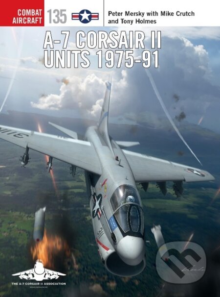 A-7 Corsair II Units 1975-91 - Peter Mersky - kniha z kategorie Humanitní a společenské vědy