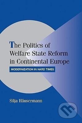 Kniha: The Politics of Welfare State Reform in Continental Europe (Silja H'Ausermann). Cambridge University Press, 2010