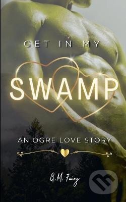 Kniha: Get In My Swamp (M. G. Fairy). IngramSpark, 2023