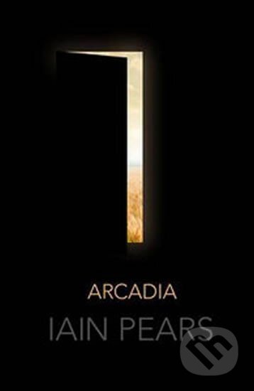 Kniha: Arcadia (Iain Pears). Faber and Faber, 2015