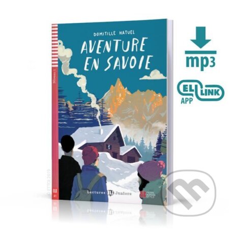 Kniha: Lectures ELI Juniors 1/A1: Vacances en savoie + Downloadable multimedia (Domitille Hatuel). Eli, 2019