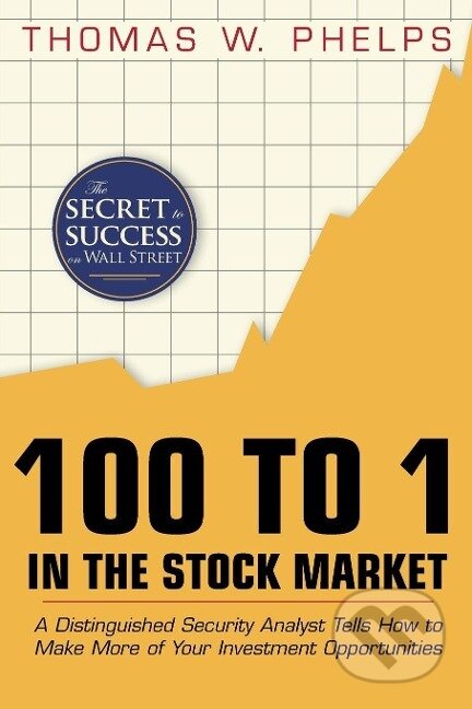 Kniha: 100 to 1 in the Stock Market (Thomas William Phelps). Echo Point Books and Media, 2015