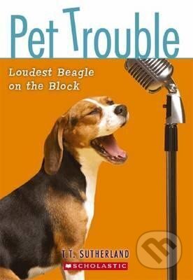 Kniha: Pet Trouble 2: Loudest Beagle on the Block (T. Tui Sutherlandová). Scholastic, 2009