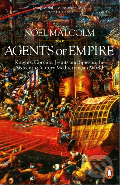 Kniha: Agents of Empire (Noel Malcolm). Penguin Books, 2016