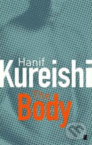 Kniha: The Body, and Other Stories (Hanif Kureishi). Faber and Faber