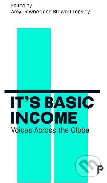 Its Basic Income - Amy Downes,  Stewart Lansley, Policy, 2018