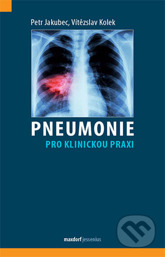 Pneumonie pro klinickou praxi - Vítězslav Kolek, Petr Jakubec, Maxdorf, 2018