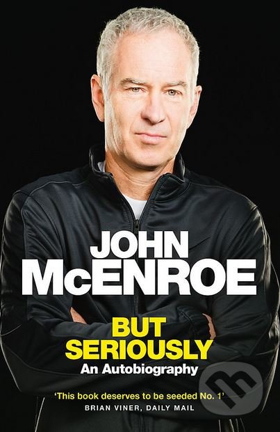 But Seriously - John McEnroe, W&N, 2018