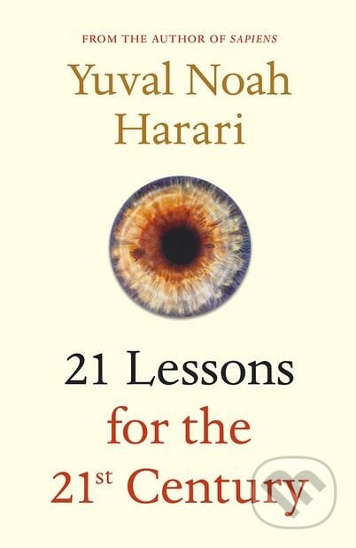 21 Lessons for the 21st Century - Yuval Noah Harari, Jonathan Cape, 2018