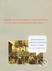 Umenie na Slovensku v historických a kultúrnych súvislostiach 2011 - Kolektív autorov, Trnavská univerzita - Filozofická fakulta, 2012