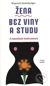 Žena bez viny a studu (O znovunalézání ženské podstaty) - kniha z kategorie Humanitní a společenské vědy