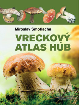 Vreckový atlas húb - Miroslav Smotlacha, 2018