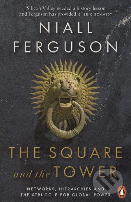 The Square and the Tower - Niall Ferguson, Penguin Books, 2018