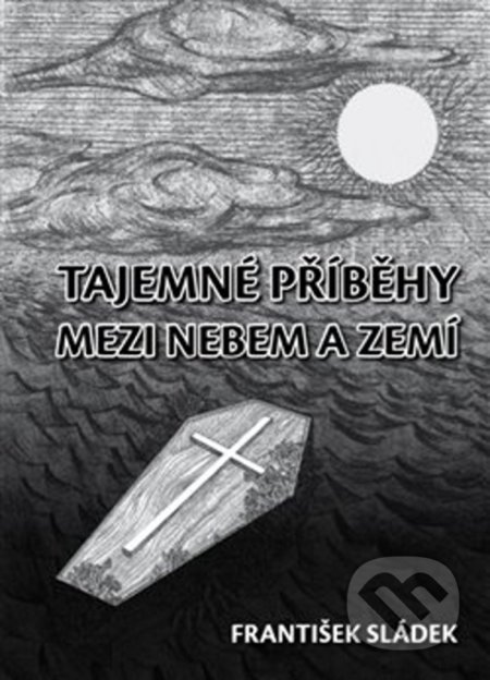 Tajemné příběhy mezi nebem a zemí - František Sládek, IGS, 2018