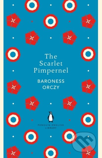 The Scarlet Pimpernel - Baroness Orczy, Penguin Books, 2018