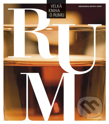 Velká kniha o rumu - Dirk Becker, Jota, 2018
