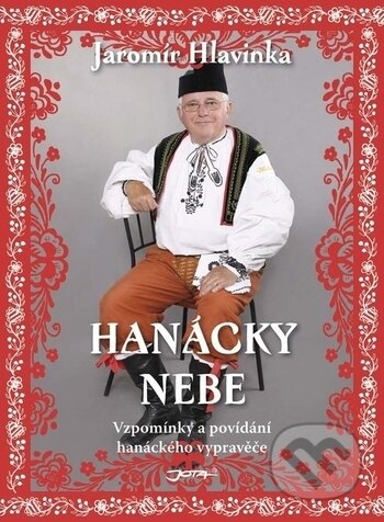 Hanácky nebe - Jaromír Hlavinka, Jota, 2017