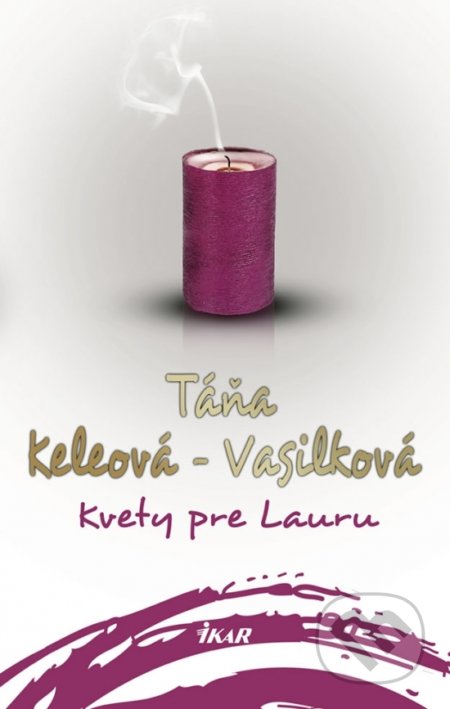 Kvety pre Lauru - Táňa Keleová-Vasilková, Ikar, 2018