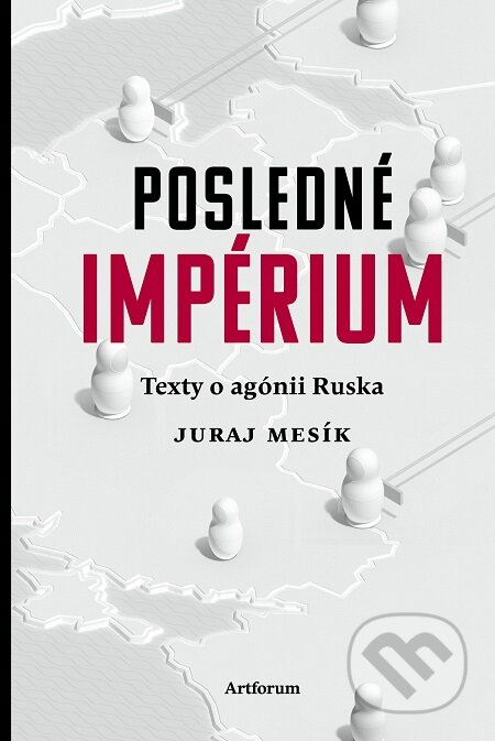 Posledné impérium - Juraj Mesík, Artforum, 2018