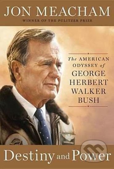 Kniha: Destiny and Power (Jon Meacham). Random House, 2015