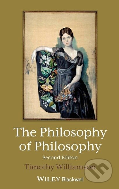 Kniha: The Philosophy of Philosophy (Timothy Williamson). Wiley-Blackwell, 2021