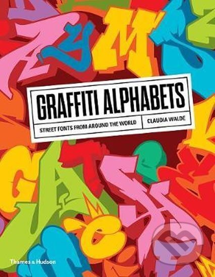 Kniha: Graffiti Alphabets : Street Fonts from Around the World (Claudia Walde)