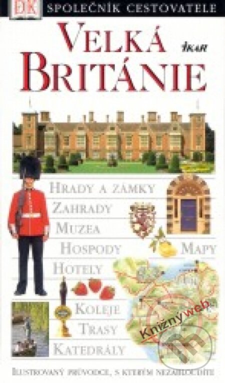 Kniha: Velká Británie-společník cestovatele 2.vyd. (neuvedený autor). Ikar CZ, 2003